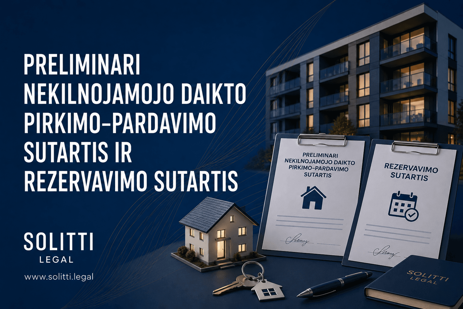 PRELIMINARI NEKILNOJAMOJO DAIKTO PIRKIMO–PARDAVIMO SUTARTIS IR REZERVAVIMO SUTARTIS